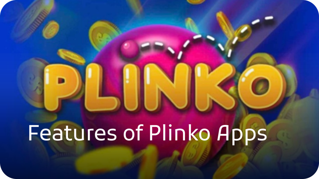 Features of Plinko Apps